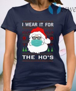 Santa Mask I Wear It For The Ho’s Christmas T-Shirt