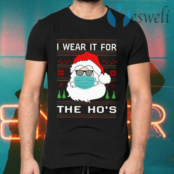 Santa Mask I Wear It For The Ho’s Christmas T-Shirts