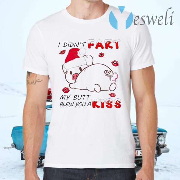 Santa Pig I Didn't Fart My Butt Blew You A Kiss T-Shirts