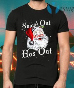 Santa Snow’s Out Hos Out T-Shirts