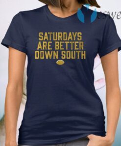 Saturdays are better down south T-Shirt