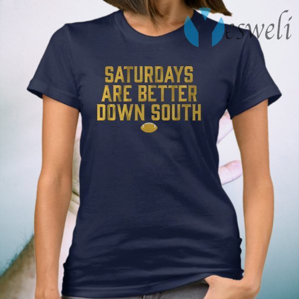 Saturdays are better down south T-Shirt