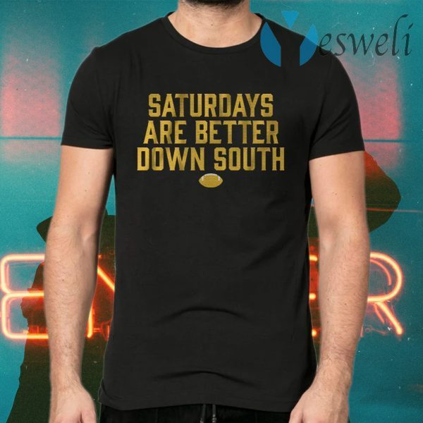 Saturdays are better down south T-Shirts