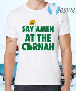 Say Amen At The Cornah T-Shirts