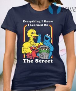 Sesame Street Everything I Know I Learned On The Streets T-Shirt