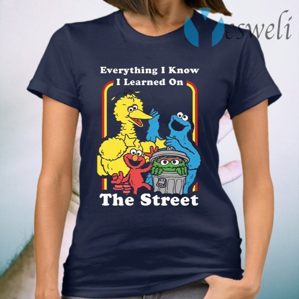 Sesame Street Everything I Know I Learned On The Streets T-Shirt