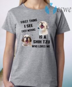 Shih Tzu First Thing I See Every Morning Classic T-Shirt