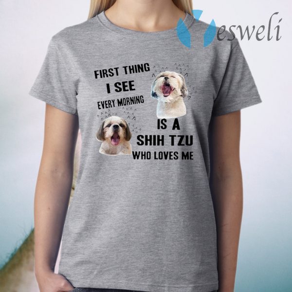 Shih Tzu First Thing I See Every Morning Classic T-Shirt