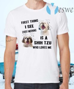 Shih Tzu First Thing I See Every Morning Classic T-Shirts