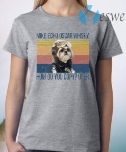 Shih Tzu Pilot Mike Echo Oscar Whisky How Do You Copy Over T-Shirt