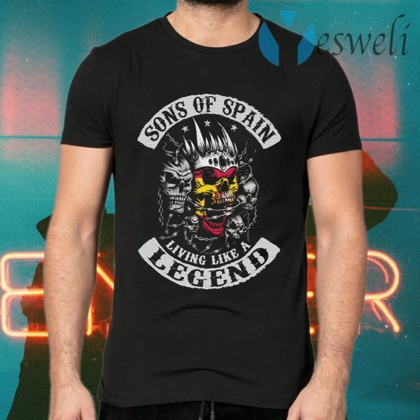 Skulls Sons Of Spain Living Like A Legend T-Shirts