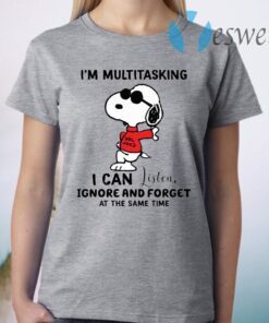 Snoopy I’m Multitasking I Can Listen Ignore And Forget At The Same Time T-Shirt