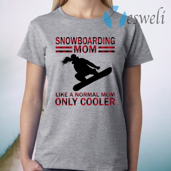 Snowboarding Mom Like A Normal Mom Only Cooler T-Shirt