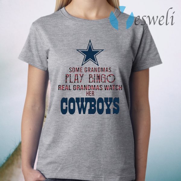 Some Gramdmas Play Bingo Real Grandmas Watch Her Cowboys T-Shirt