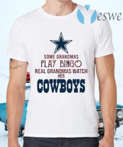 Some Gramdmas Play Bingo Real Grandmas Watch Her Cowboys T-Shirts