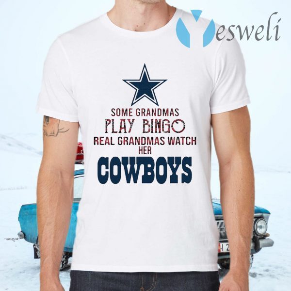 Some Gramdmas Play Bingo Real Grandmas Watch Her Cowboys T-Shirts