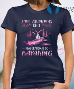 Some Grandmas Knit Real Grandmas Go Kayaking T-Shirt