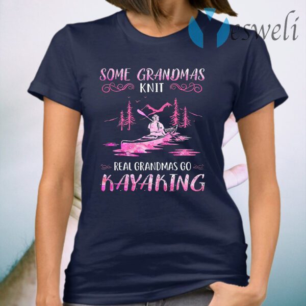 Some Grandmas Knit Real Grandmas Go Kayaking T-Shirt