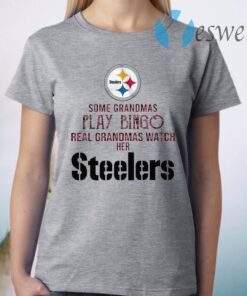 Some Grandmas Play Bingo Real Grandmas Watch Her Steelers T-Shirt