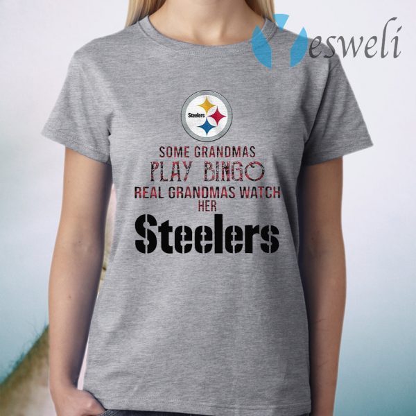 Some Grandmas Play Bingo Real Grandmas Watch Her Steelers T-Shirt