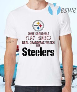 Some Grandmas Play Bingo Real Grandmas Watch Her Steelers T-Shirts