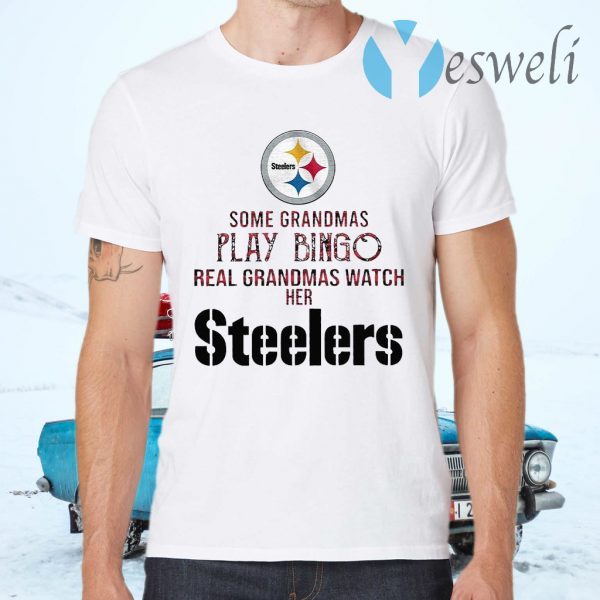 Some Grandmas Play Bingo Real Grandmas Watch Her Steelers T-Shirts