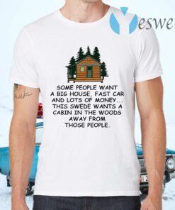 Some people want a big house fast car and lots of money T-Shirts