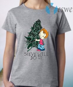 Steve will do it T-Shirt