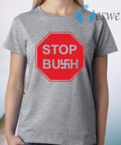 Stop Bush T-Shirt