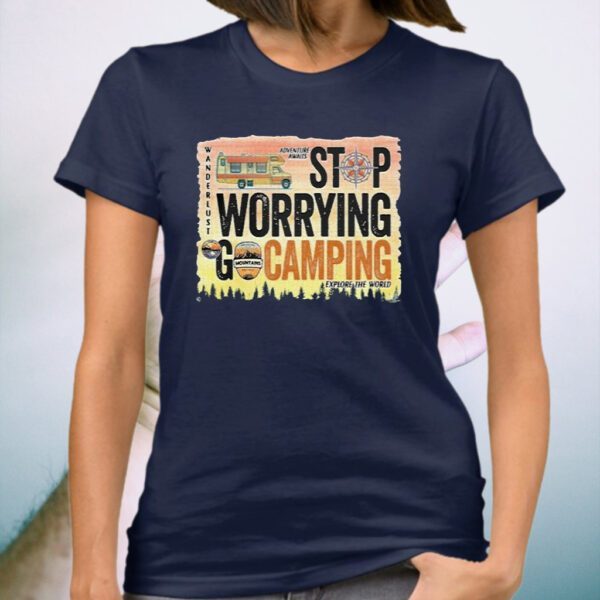 Stop Warrying Go Camping T-Shirt