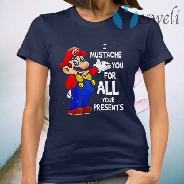 Super Mario Bros I Mustache You For All Your Present T-Shirt