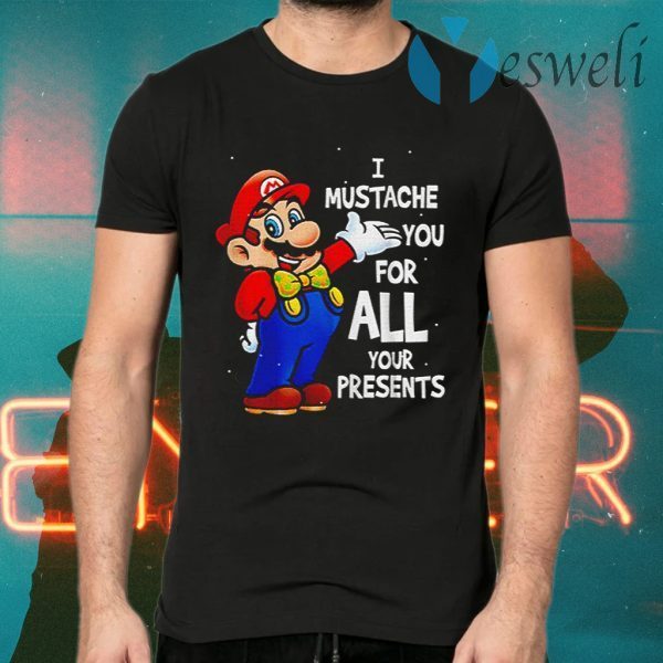 Super Mario Bros I Mustache You For All Your Present T-Shirts