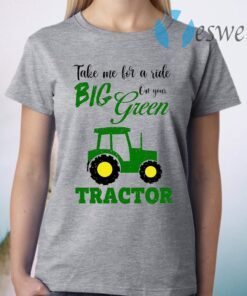 Take Me For A Ride Big Year On Your Tractor T-Shirt