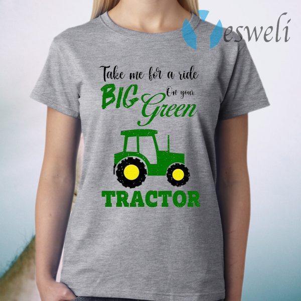 Take Me For A Ride Big Year On Your Tractor T-Shirt