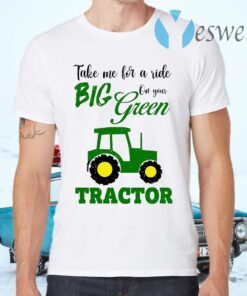 Take Me For A Ride Big Year On Your Tractor T-Shirts