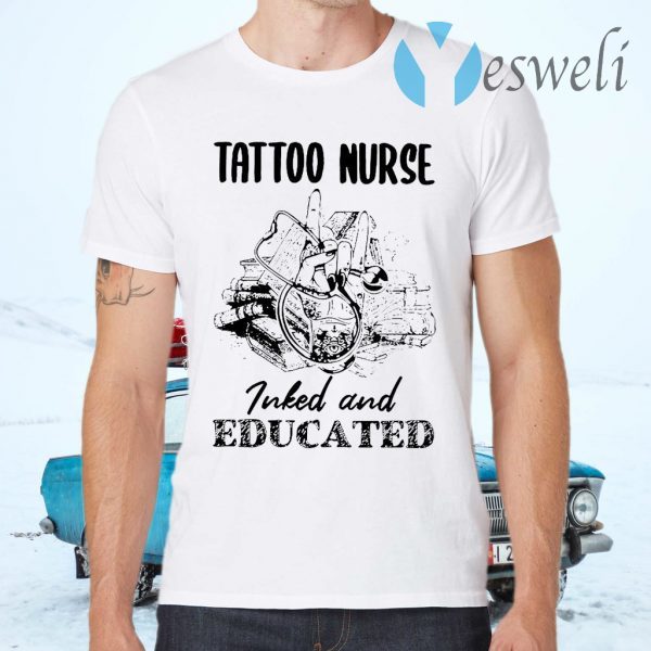 Tattoo Nurse Inked And Educated T-Shirts