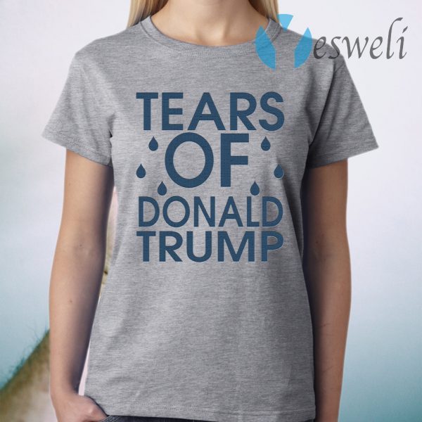 Tears Of Donald Trump T-Shirt