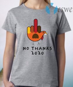 Thanksgiving Turkey No Thanks 2020 T-Shirt