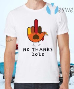 Thanksgiving Turkey No Thanks 2020 T-Shirts