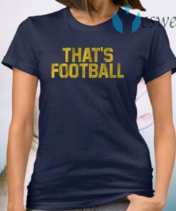 Thats football T-Shirt