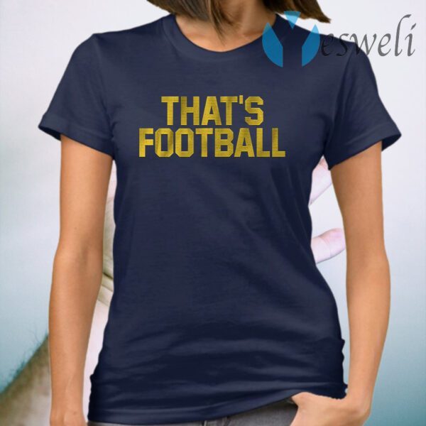 Thats football T-Shirt