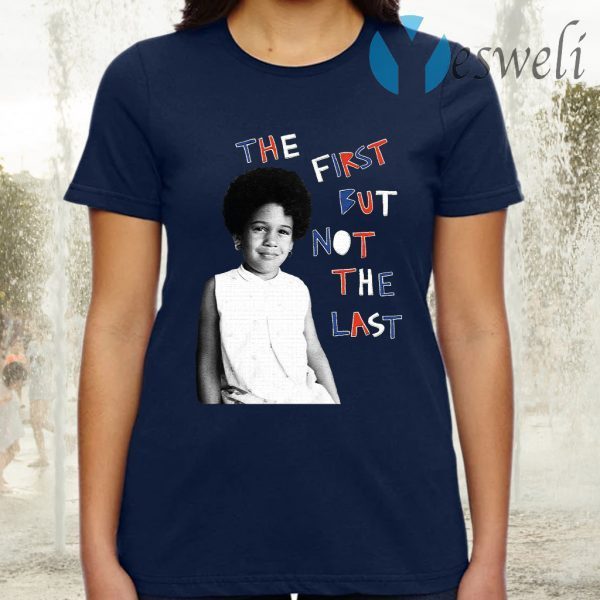 The First But Not The Last T-Shirt