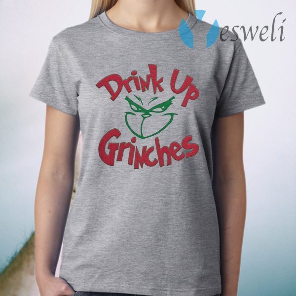 The Grinch drink up Grinches Christmas T-Shirt