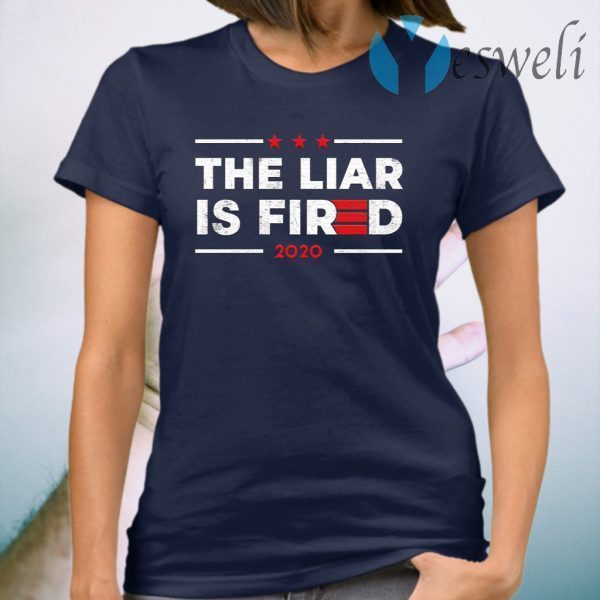 The Liar Is Fired 2020 T-Shirt