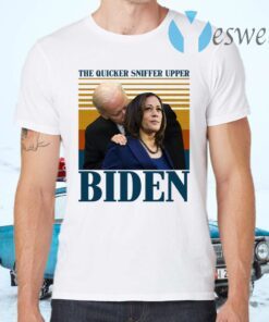 The Quicker Sniffer Upper Biden Anti Biden Pro Trump T-Shirts
