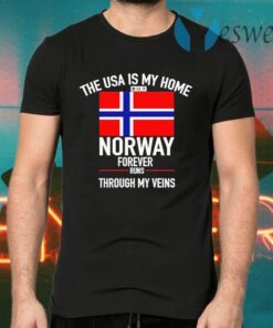 The Usa Is My Home But Norway Forever Runs Through My Veins T-Shirts