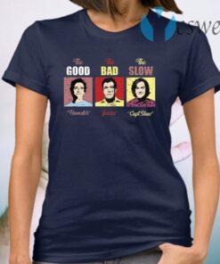 The good Hamster the bad Fezza the slow Capt slow T-Shirt