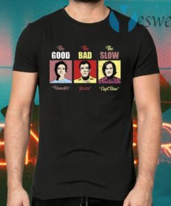 The good Hamster the bad Fezza the slow Capt slow T-Shirts