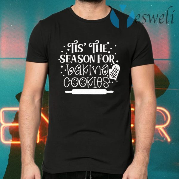 Tis The Season For Baking Cookies Christmas T-Shirts