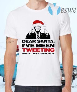 Trump Dear Santa I’ve Been Tweeting And It Was Worth It Ugly T-Shirts